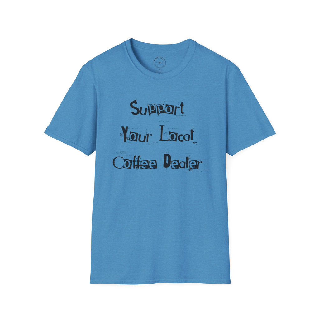 Support Your Local Coffee Dealer unisex soft style tee