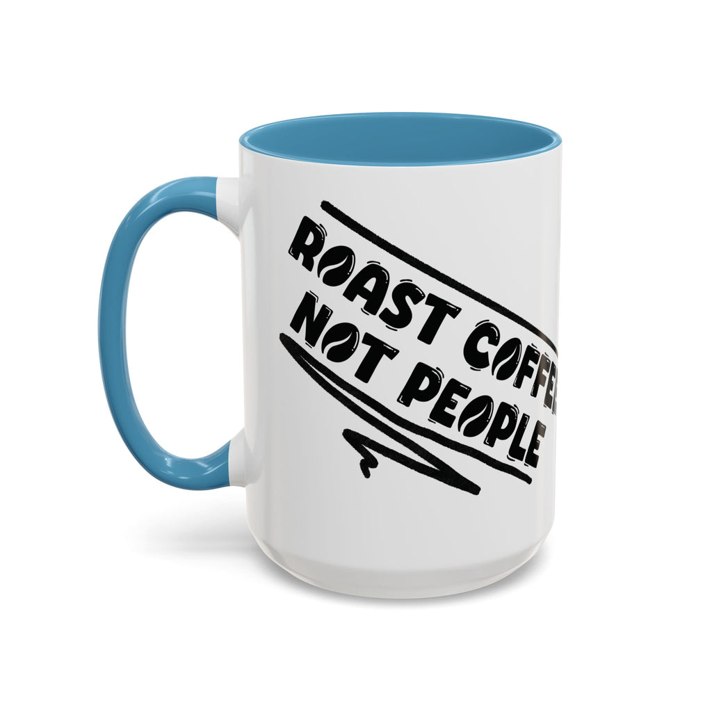 Roast Coffee Not People Ceramic Mug