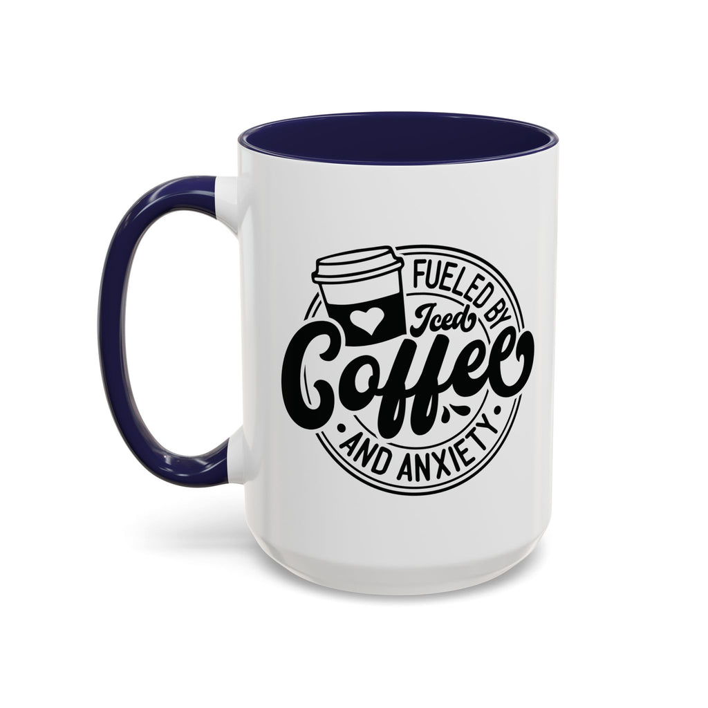 Coffee Mug — "Fueled by Iced Coffee and Anxiety" Accent Ceramic Mug