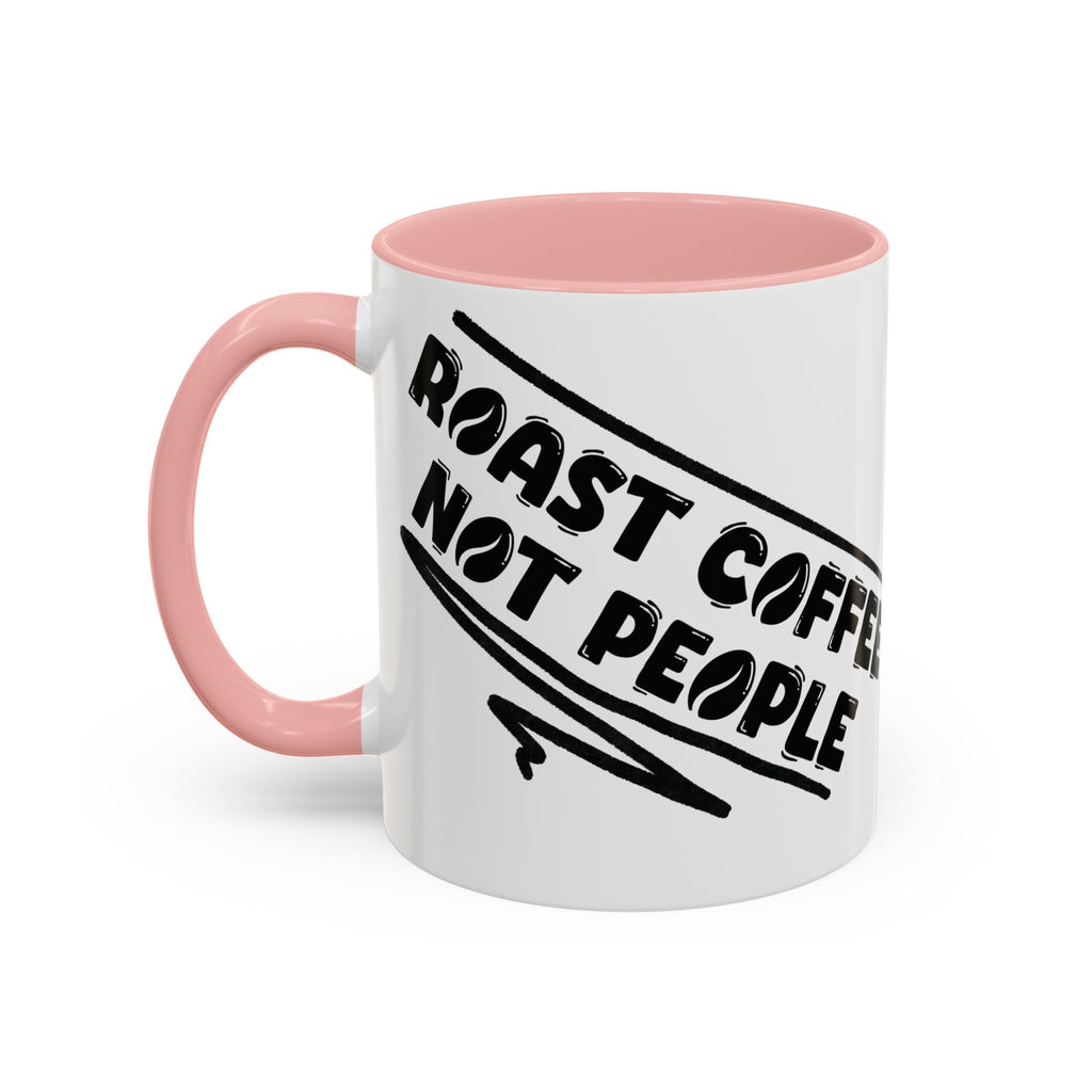 Roast Coffee Not People Ceramic Mug