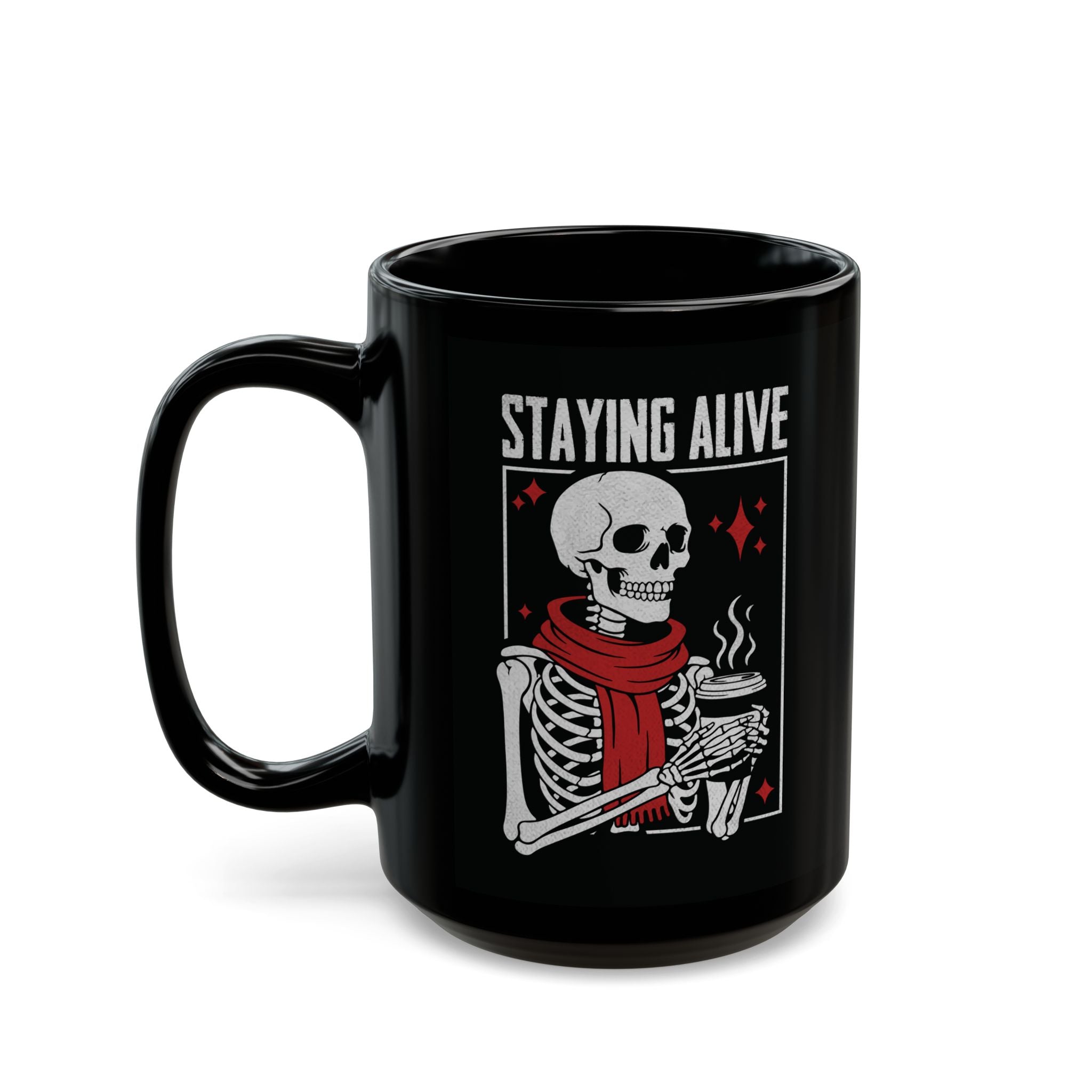 Staying Alive Skeleton Coffee Mug — Black Ceramic 11oz/15oz