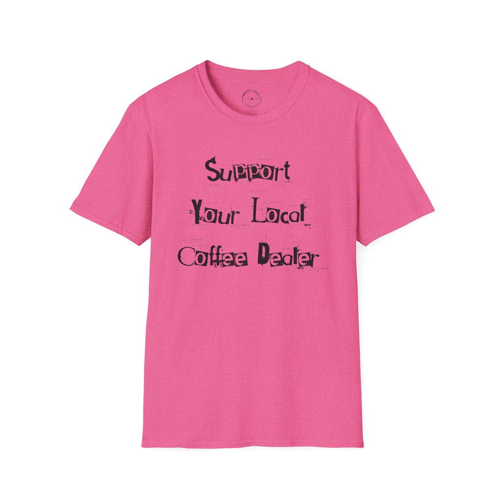 Support Your Local Coffee Dealer unisex soft style tee
