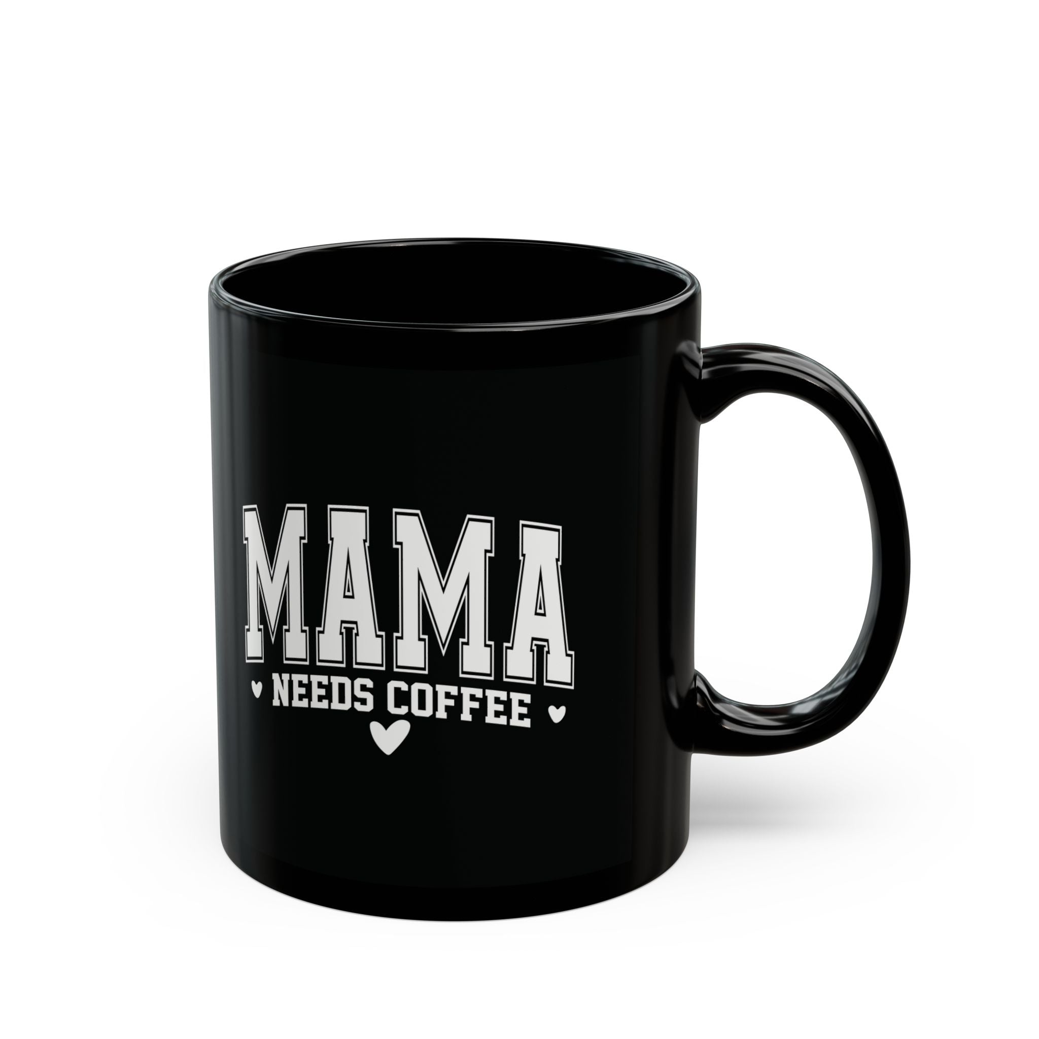 Mama Needs Coffee Black Mug — Funny Mother's Day Coffee Cup (11oz/15oz)
