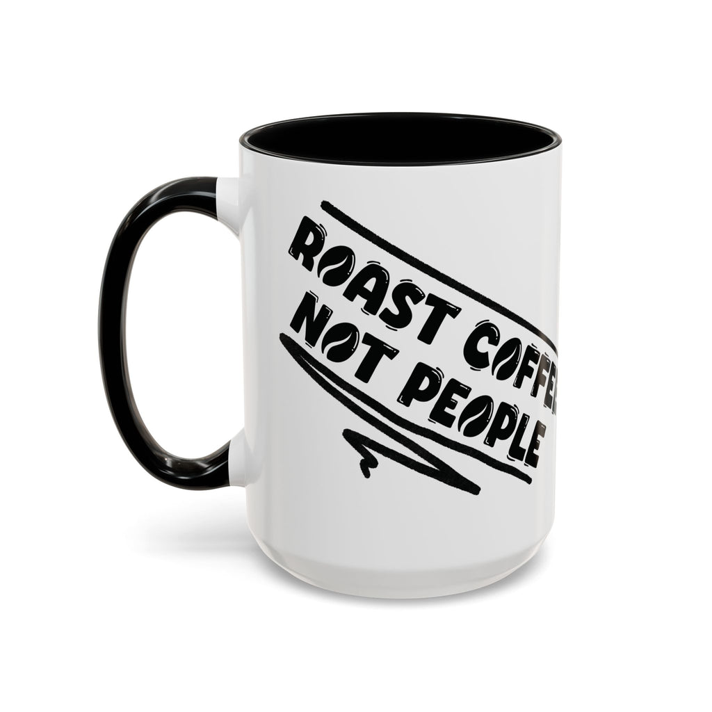 Roast Coffee Not People Ceramic Mug
