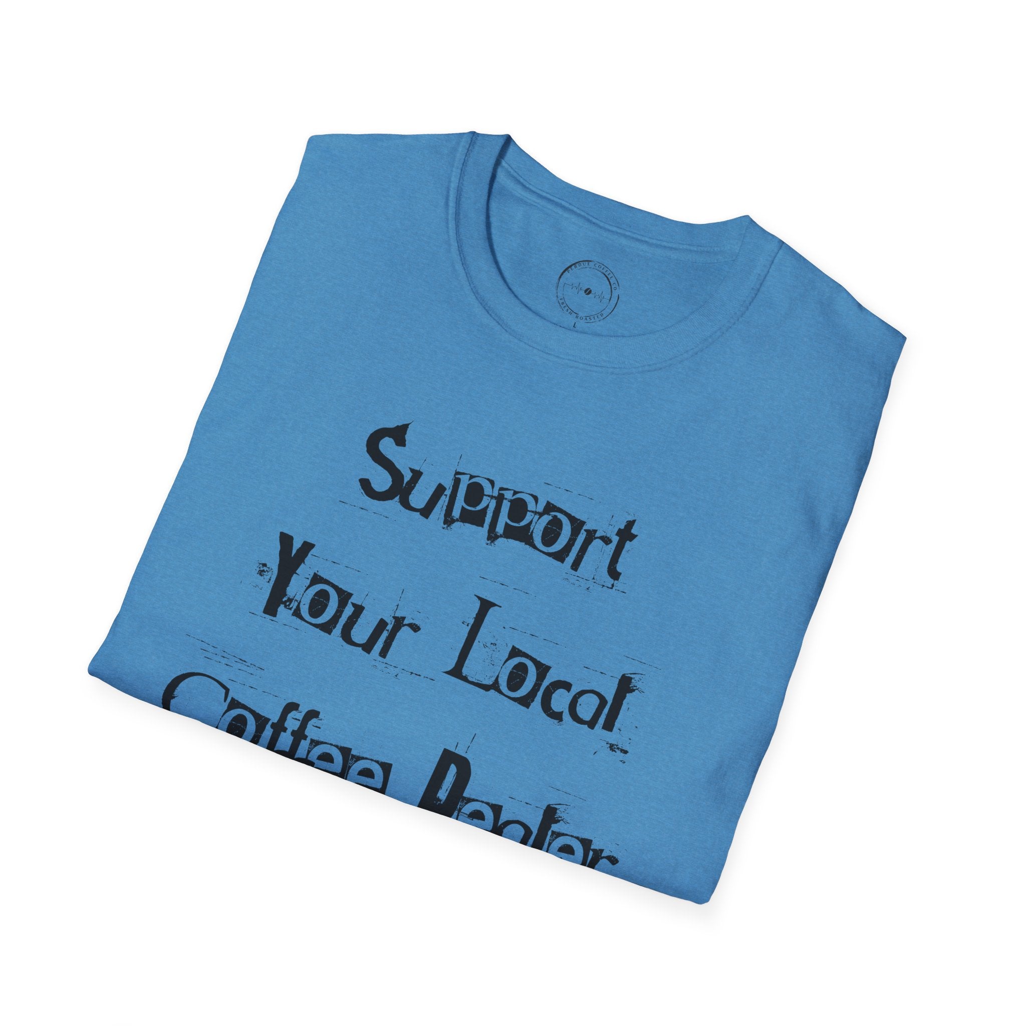 Support Your Local Coffee Dealer unisex soft style tee