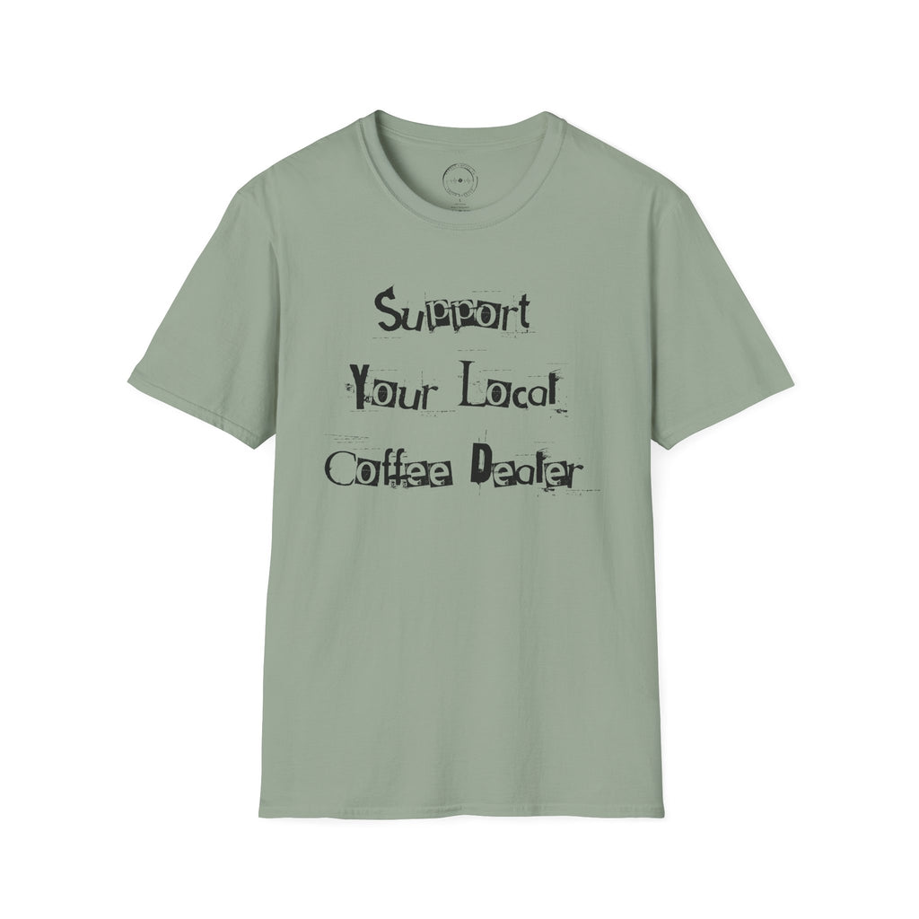Support Your Local Coffee Dealer unisex soft style tee