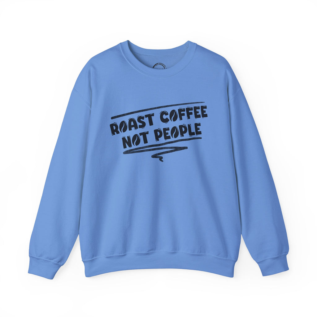 Roast Coffee not people Crewneck Sweatshirt