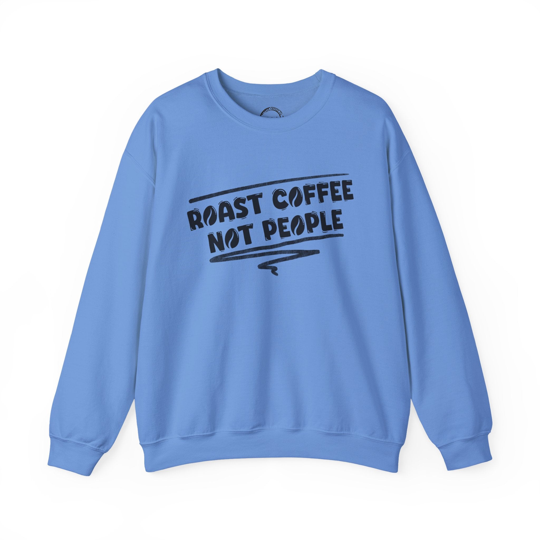 Roast Coffee not people Crewneck Sweatshirt