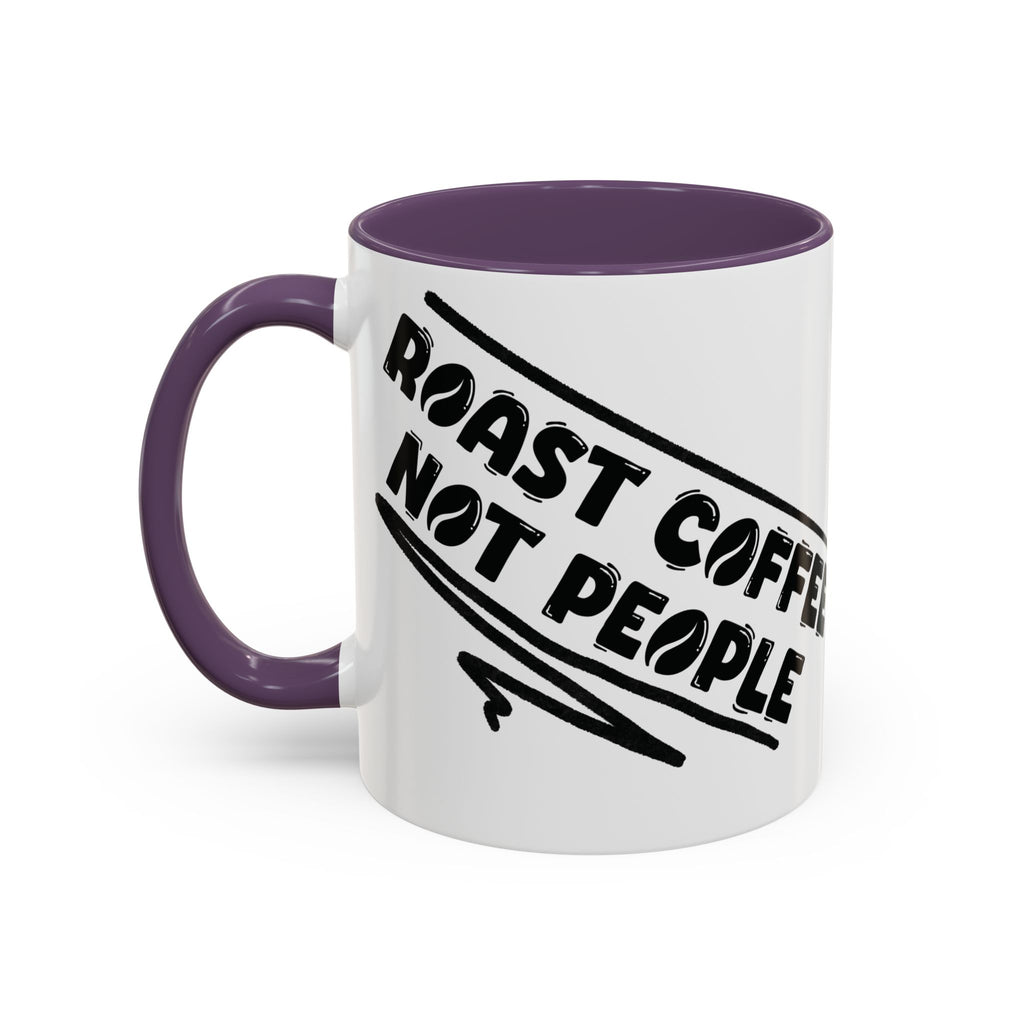 Roast Coffee Not People Ceramic Mug
