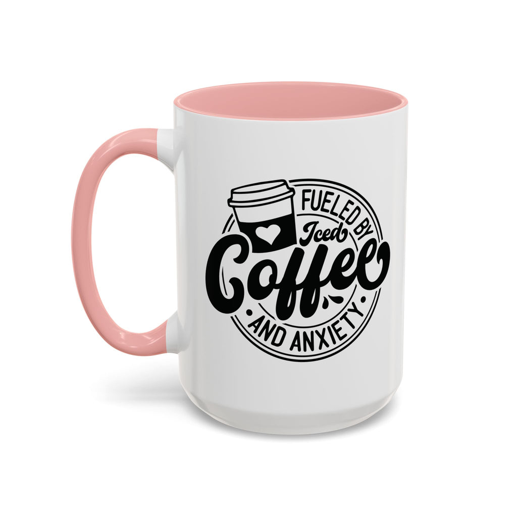 Coffee Mug — "Fueled by Iced Coffee and Anxiety" Accent Ceramic Mug