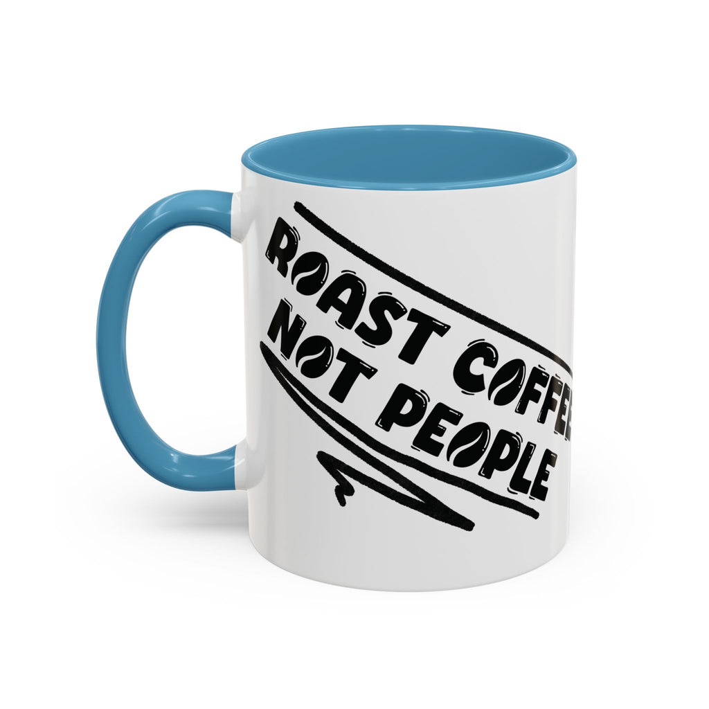 Roast Coffee Not People Ceramic Mug