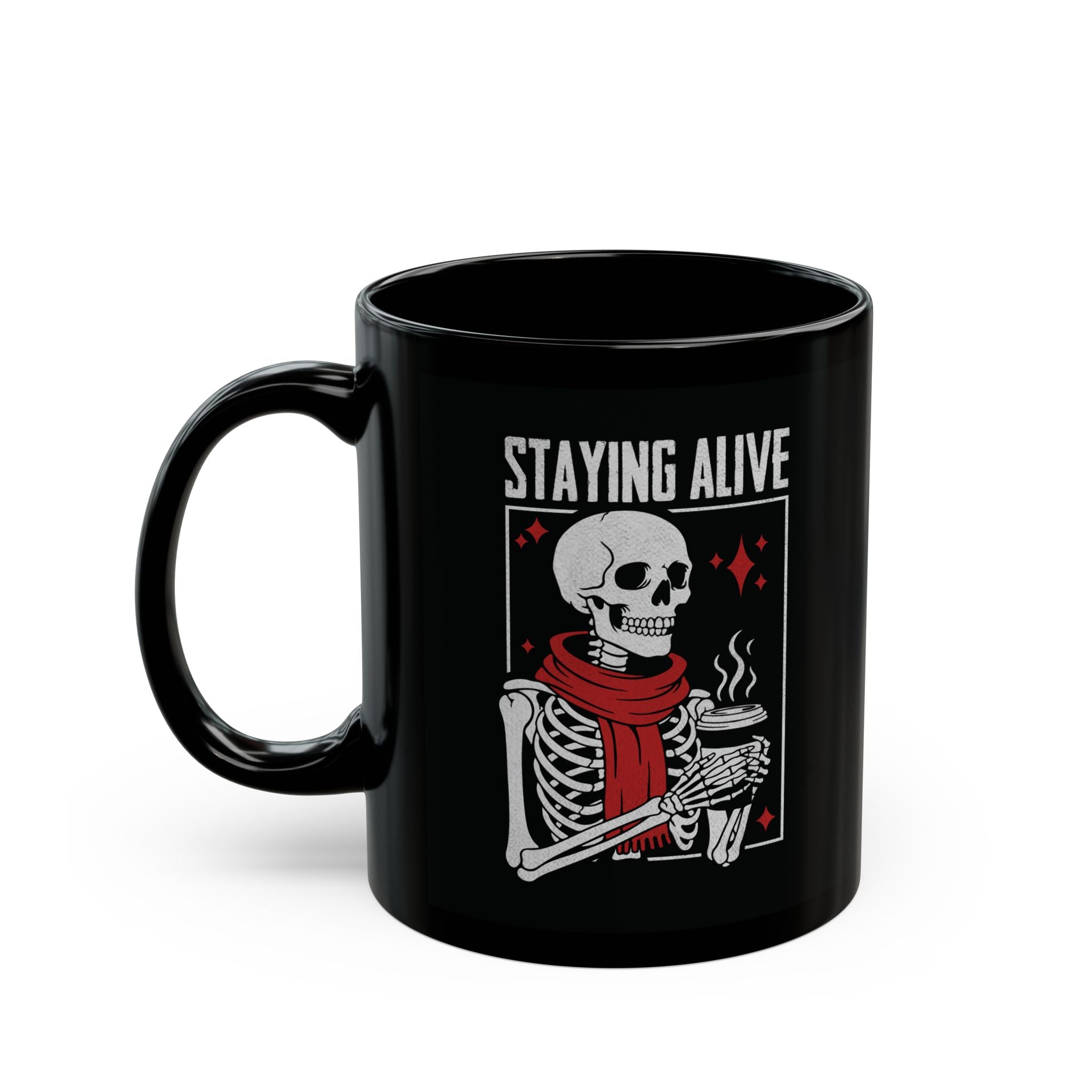 Staying Alive Skeleton Coffee Mug — Black Ceramic 11oz/15oz
