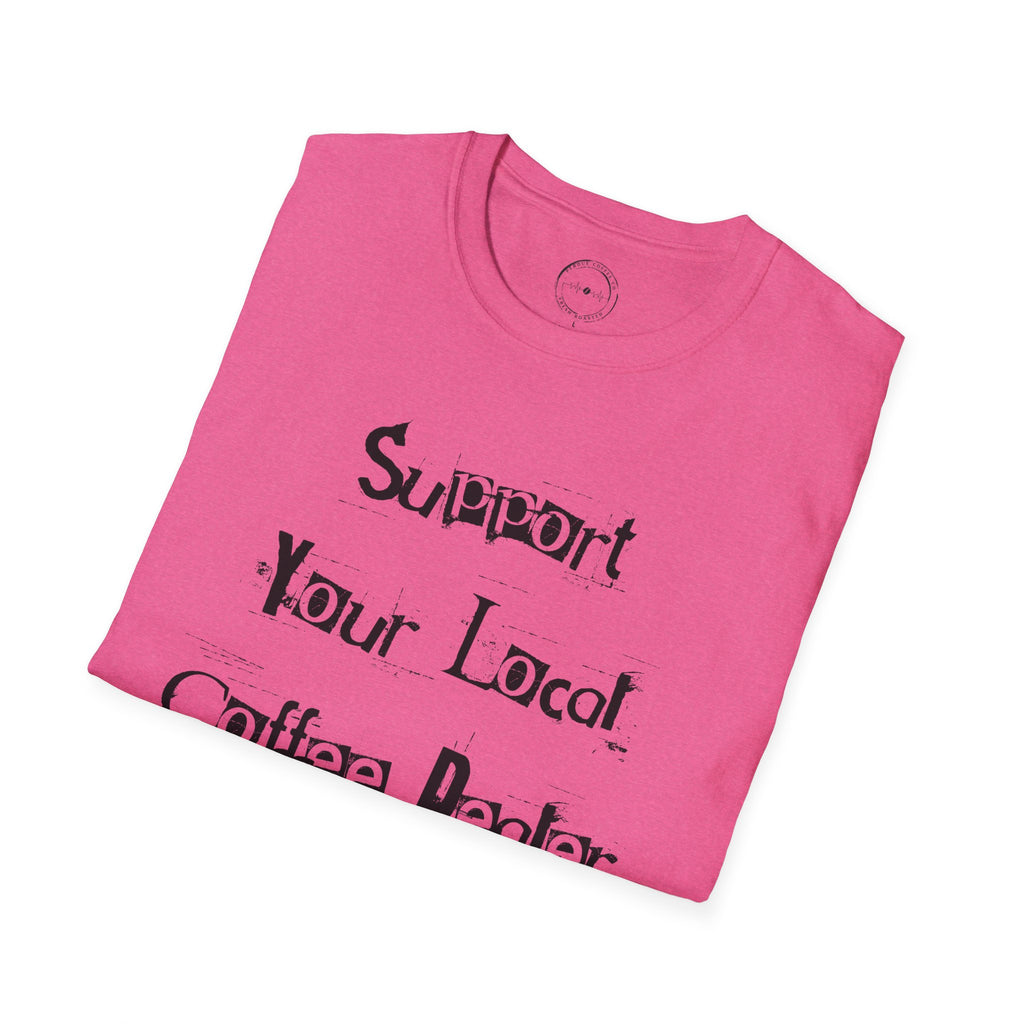 Support Your Local Coffee Dealer unisex soft style tee
