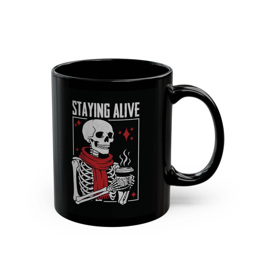 Staying Alive Skeleton Coffee Mug — Black Ceramic 11oz/15oz