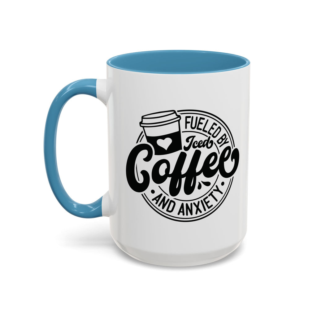Coffee Mug — "Fueled by Iced Coffee and Anxiety" Accent Ceramic Mug
