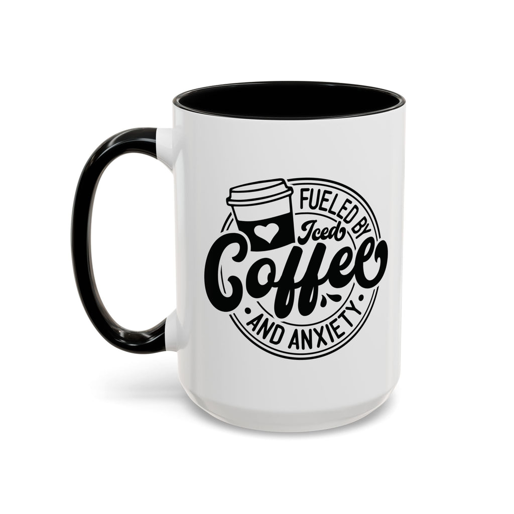 Coffee Mug — "Fueled by Iced Coffee and Anxiety" Accent Ceramic Mug