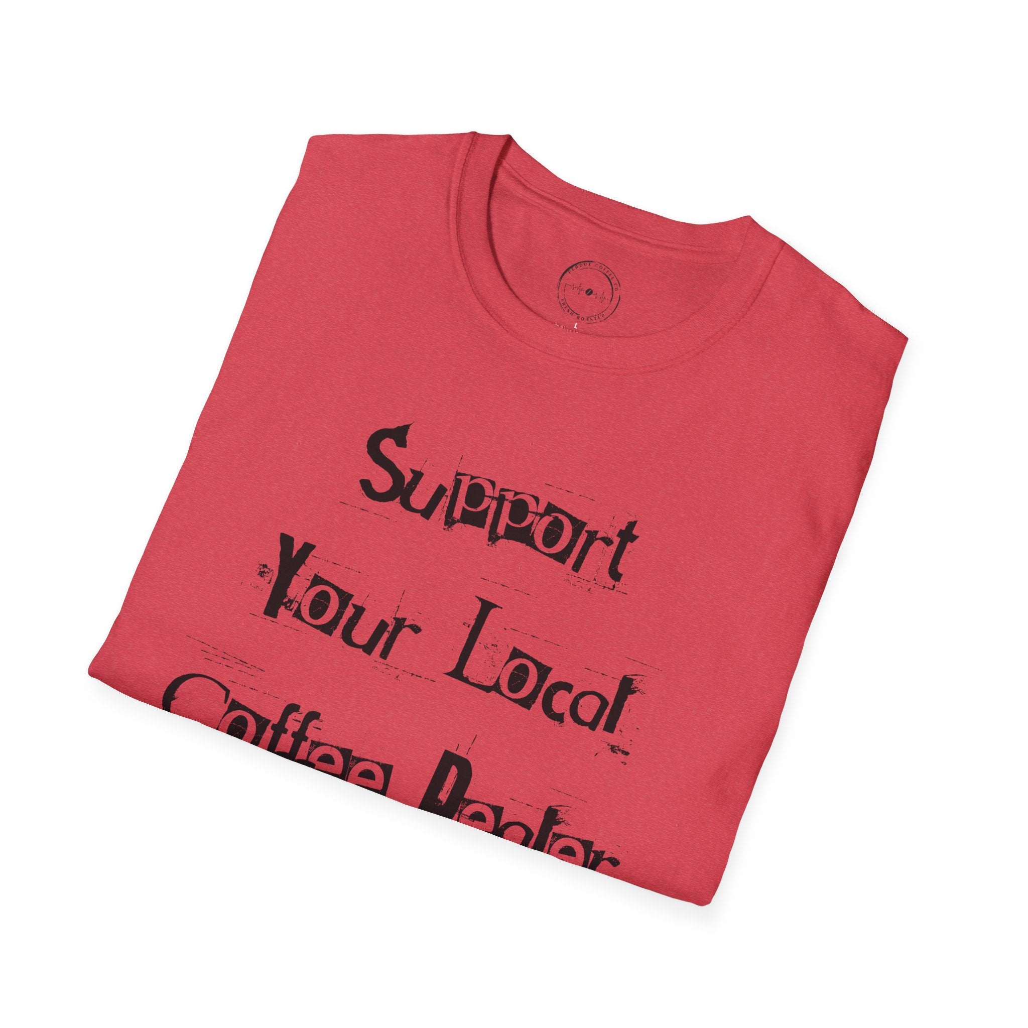 Support Your Local Coffee Dealer unisex soft style tee