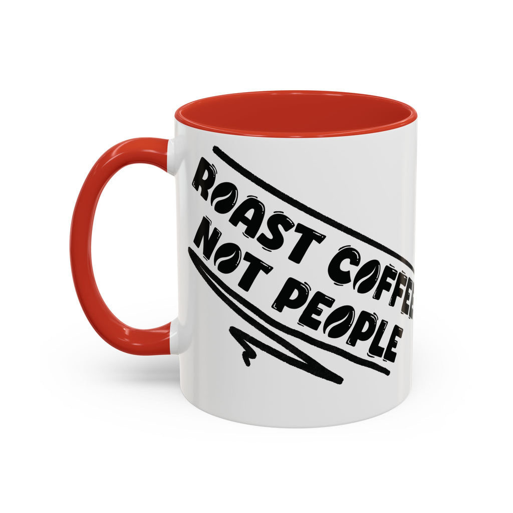Roast Coffee Not People Ceramic Mug
